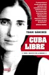 Cuba libre / Free Cuba: Vivir y escri...