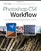 Photoshop CS4 Workflow: The Digital Photographer's Guide