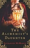 The Alchemist's Daughter: A Novel