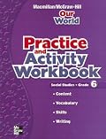 Our World Social Studies, Grade 6, Practice and Activity Workbook