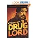 Drug Lord: A True Story: The Life and Death of a Mexican Kingpin