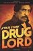 Drug Lord: A True Story: The Life and Death of a Mexican Kingpin
