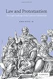 Buy : Law and Protestantism: The Legal Teachings of the Lutheran Reformation