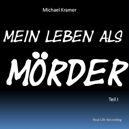 Buch - Cover Mein Leben als Mörder, Hörbuch, Neuerscheinung, Michael Kramer, mp3 - Michael Kramer - Effektiv Verlag