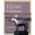 Eine Reise nach Trakehnen: Werner Menzendorf im Paradies der Pferde
