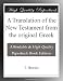 A Translation of the New Testament from the original Greek