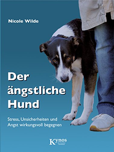 Der ängstliche Hund: Stress, Unsicherheiten und Angst wirkungsvoll begegnen (Das besondere Hundebuch) (German Edition)