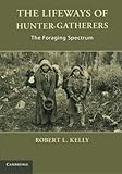 The lifeways of hunter-gatherers : the foraging spectrum
