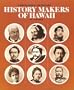 History Makers of Hawaii: A Biographical Dictionary