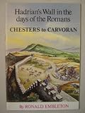 Hadrian's Wall in the days of the Romans from Chesters to Carvoran