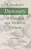 A Student's Dictionary of Classical and Medieval Chinese
