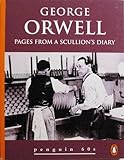Pages from a scullion's diary : an extract from 'Down and out in Paris and London'