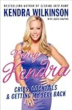 Being Kendra: Cribs, Cocktails, and Getting My Sexy Back