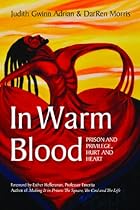 In Warm Blood: Prison and Privilege, Hurt and Heart (COLOR EDITION) In Warm Blood: Prison and Privilege, Hurt and Heart (COLOR EDITION)