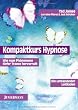 Kompaktkurs Hypnose: Wie man Ph�nomene tiefer Trance hervorruft. Ein umfassender Leitfaden