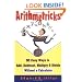 Arithmetricks: 50 Easy Ways to Add, Subtract, Multiply, and Divide Without a Calculator
