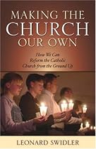 Making the Church Our Own: How We Can Reform the Catholic Church from the Ground Up