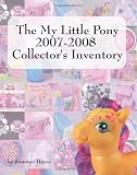 The My Little Pony 2007-2008 Collectors Inventory