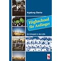 Highschool f�r Anf�nger: Ein Schuljahr in den USA