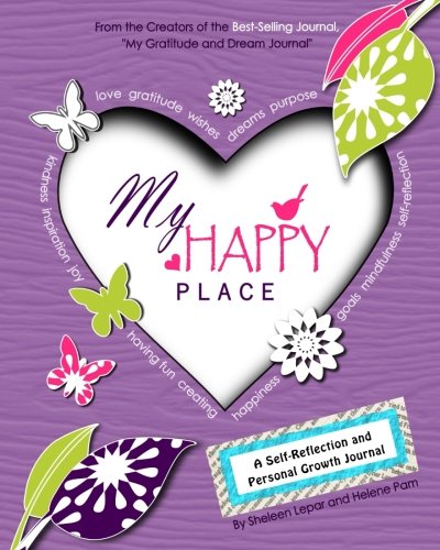 My Happy Place: A Children’s Self-Reflection and Personal Growth Journal with Creative Exercises, Fun Activities, Inspirational Quotes, Gratitude, Dreaming, Goal Setting, Coloring in, and Much More My Happy Place: A Children’s Self-Reflection and Personal Growth Journal with Creative Exercises, Fun Activities, Inspirational Quotes, Gratitude, Dreaming, Goal Setting, Coloring in, and Much More
