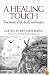 A Healing Touch: True Stories of Life, Death, and Hospice