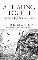 A Healing Touch: True Stories of Life, Death, and Hospice