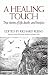  A Healing Touch: True Stories of Life, Death, and Hospice 