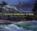 Canada's Raincoast at Risk: Art for a...