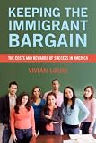 Keeping the immigrant bargain : the costs and rewards of success in America
