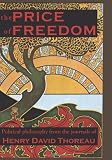 The Price Of Freedom: Political Philosophy From Thoreaus Journals