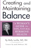 Creating and Maintaining Balance: A Woman's Guide to Safe Natural Hormone Health
