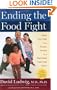 Ending the Food Fight: Guide Your Child to a Healthy Weight in a Fast Food/Fake Food World