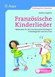 Franz&ouml;sische Kinderlieder: Materialien f&uuml;r den Fremdsprachenfr&uuml;hbeginn in Kindergarten und Vorschule - 