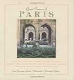 Quiet Corners of Paris: Unexpected Hideaways, Secret Courtyards, Hidden Gardens