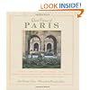 Quiet Corners Of Paris: Unexpected Hideaways, Secret Courtyards, Hidden Gardens