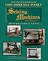 The Encyclopedia of Early American & Antique Sewing Machines: Identification and Values (Encyclopedia of Early American Sewing Machines)