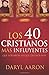 Los 40 cristianos más influyentes: Que forjaron lo que creemos hoy (Spanish Edition)