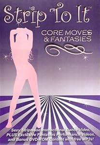 Strip to It: Core Moves and Fantasies Sexy Striptease