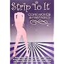 Strip To It: Core Moves and Fantasies Sexy Striptease