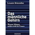 Das m�nnliche Gehirn: Warum M�nner anders sind als Frauen