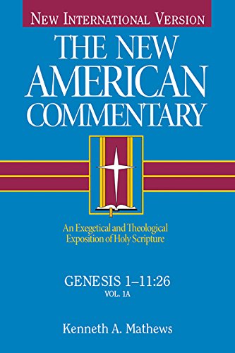 Genesis 1-11: An Exegetical and Theological Exposition of Holy Scripture (The New American Commentary)
