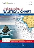 Understanding a nautical chart : a practical guide to safe navigation