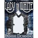 Lady in White ~ Denise Domning