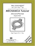 Pro/ENGINEER Wildfire 4.0 Mechanica Tutorial (Structure/Thermal)