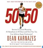 50/50: Secrets I Learned Running 50 Marathons in 50 Days -- and How You Too Can Achieve Super Endurance!