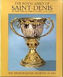The Royal Abbey of Saint-Denis in the Time of Abbot Suger (1122-1151)