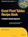 Excel Pivot Tables Recipe Book: A Problem-Solution Approach (Expert's Voice)