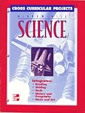 McGraw-Hill Science, Cross Curricular Projects (Integrates: reading, writing, math, history, geography, music, art)