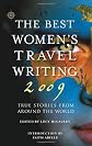 The Best Women's Travel Writing 2009: True Stories from Around the World (Travelers' Tales)