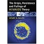 The Origin, Persistence and Failings of HIV/AIDS Theory